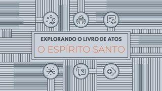 Explorando o Livro de Atos: O Espírito Santo Atos 4:13 Nova Tradução na Linguagem de Hoje