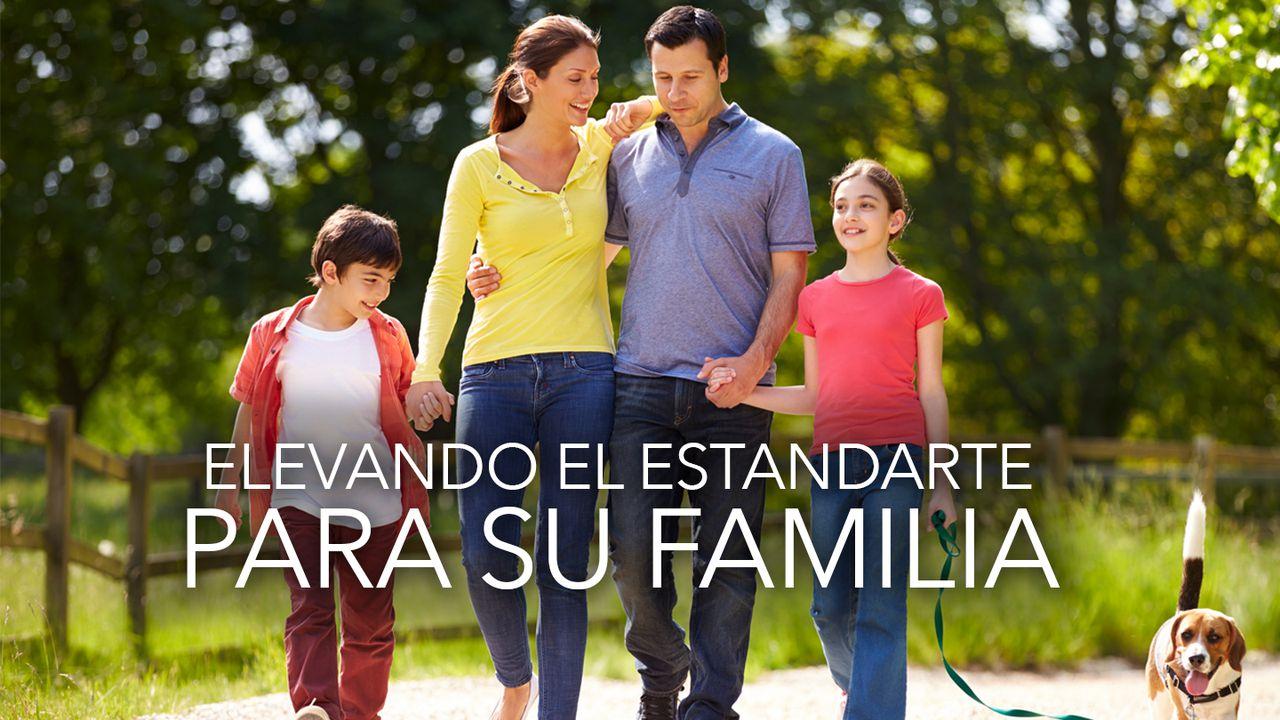 Elevando el estandarte para su familia