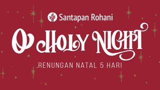 O' Holy Night | Renungan Natal 5 Hari Yohanes 3:20-21 Terjemahan Sederhana Indonesia