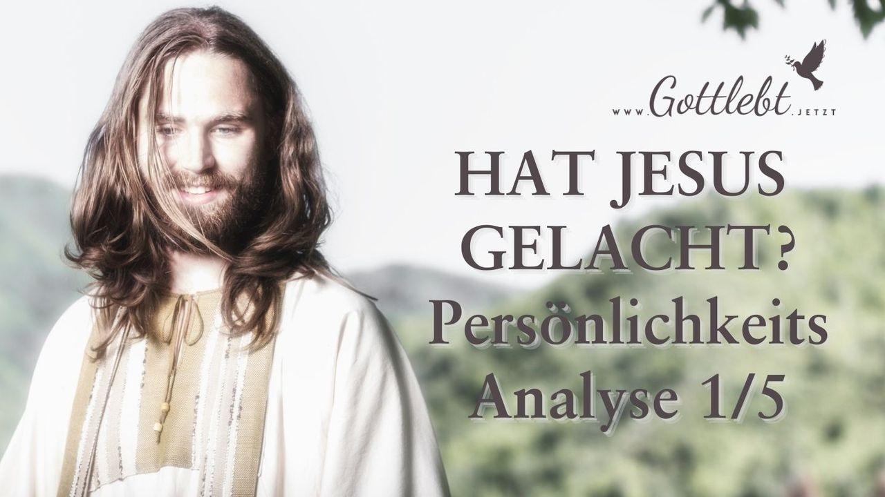 Hat Jesus gelacht? Persönlichkeitsanalyse Teil 1/5