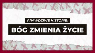 Bóg zmienia życie – prawdziwe historie Mateusza 6:13 Słowo Życia