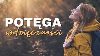 Potęga Bożej wdzięczności Filipian 4:7 Biblia, to jest Pismo Święte Starego i Nowego Przymierza Wydanie pierwsze 2018