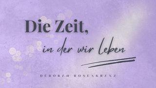 Die Zeit, in der wir leben 1. Petrus 5:8 Darby Unrevidierte Elberfelder