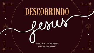 Descobrindo Jesus: Plano Bíblico De Natal Para Adolescentes Marcos 2:4 Almeida Revista e Corrigida