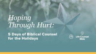 Hoping Through Hurt: 5 Days of Biblical Counsel for the Holidays Exodus 2:25 New Living Translation