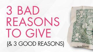 3 Bad Reasons to Give (And 3 Good Ones) Mateo 6:3-4 Ya̱ʼa̱ tseʼe je̱ nam ko̱jtstán juuʼ veʼe je̱ Nteʼyamˍ xyaktaajnjimdu je̱ nMa̱j Vintsá̱namda Jesucristo ka̱jx