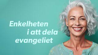 Enkelheten i att dela evangeliet Johannesevangeliet 4:24 Bibel 2000