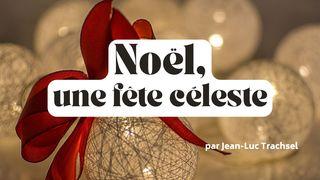 Noël : une fête céleste - Jean-Luc Trachsel Lukah 1:31-33 Wanukaka