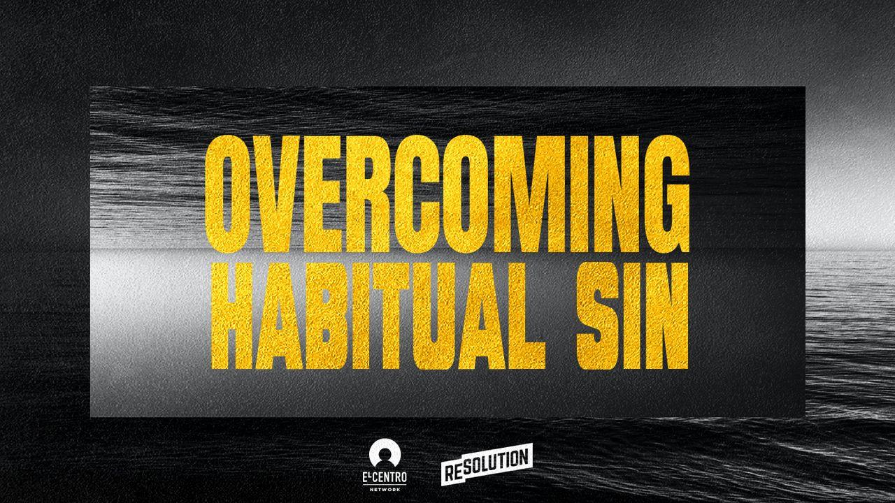 Overcoming Habitual Sin