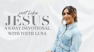 Just Like Jesus: A 6-Day Devotional Series With Iveth Luna Лукастар 7:7-9 Біблія про закарпатцько романо чіб