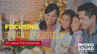 Focusing Your Family on Jesus This Christmas Luke 1:77 New Living Translation