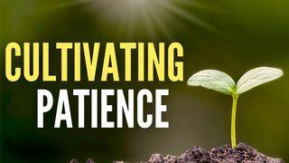 Cultivating Patience caam: ma kux 4:26-27 Muak Sa-aak