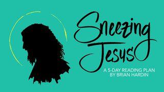 Sneezing Jesus: How God Redeems Our Humanity Luke 7:36-37 New King James Version