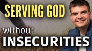 Serving God Without Insecurities 1 Peter 5:1-11 New International Version