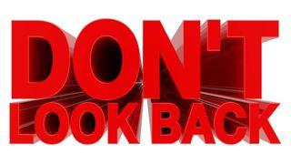 Don't Look Back Exodus 14:1-22 New International Version