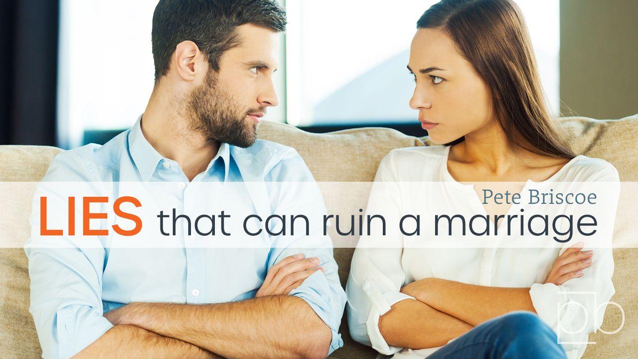 Lies That Can Ruin a Marriage by Pete Briscoe 