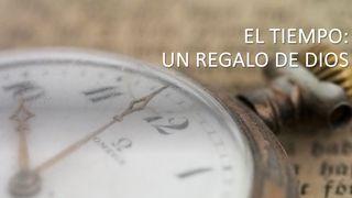 El Tiempo: Un Don de Dios Eclesiastés 3:4-5 La Biblia de las Américas