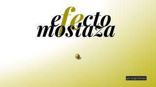 EFECTO MOSTAZA Mateo 17:20 Nueva Traducción Viviente