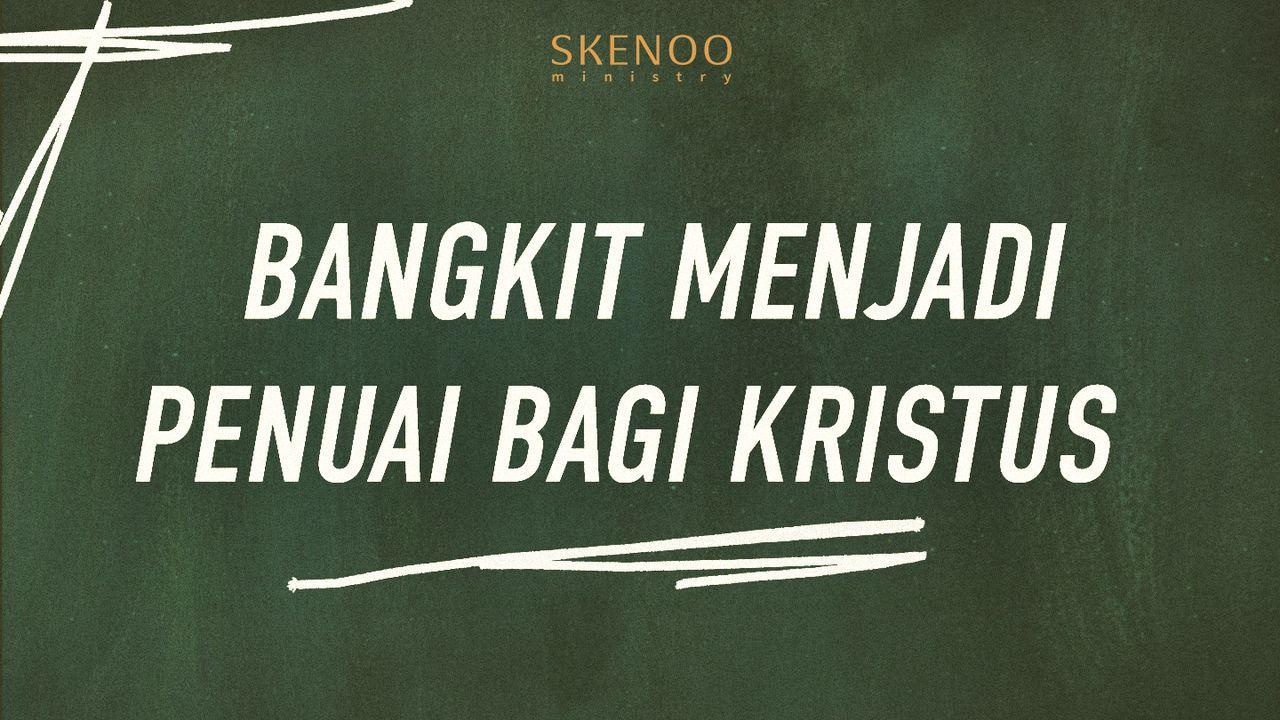 Bangkit menjadi Penuai bagi Kristus