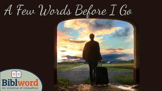 A Few Words Before I Go Genesis 50:26 Contemporary English Version (Anglicised) 2012