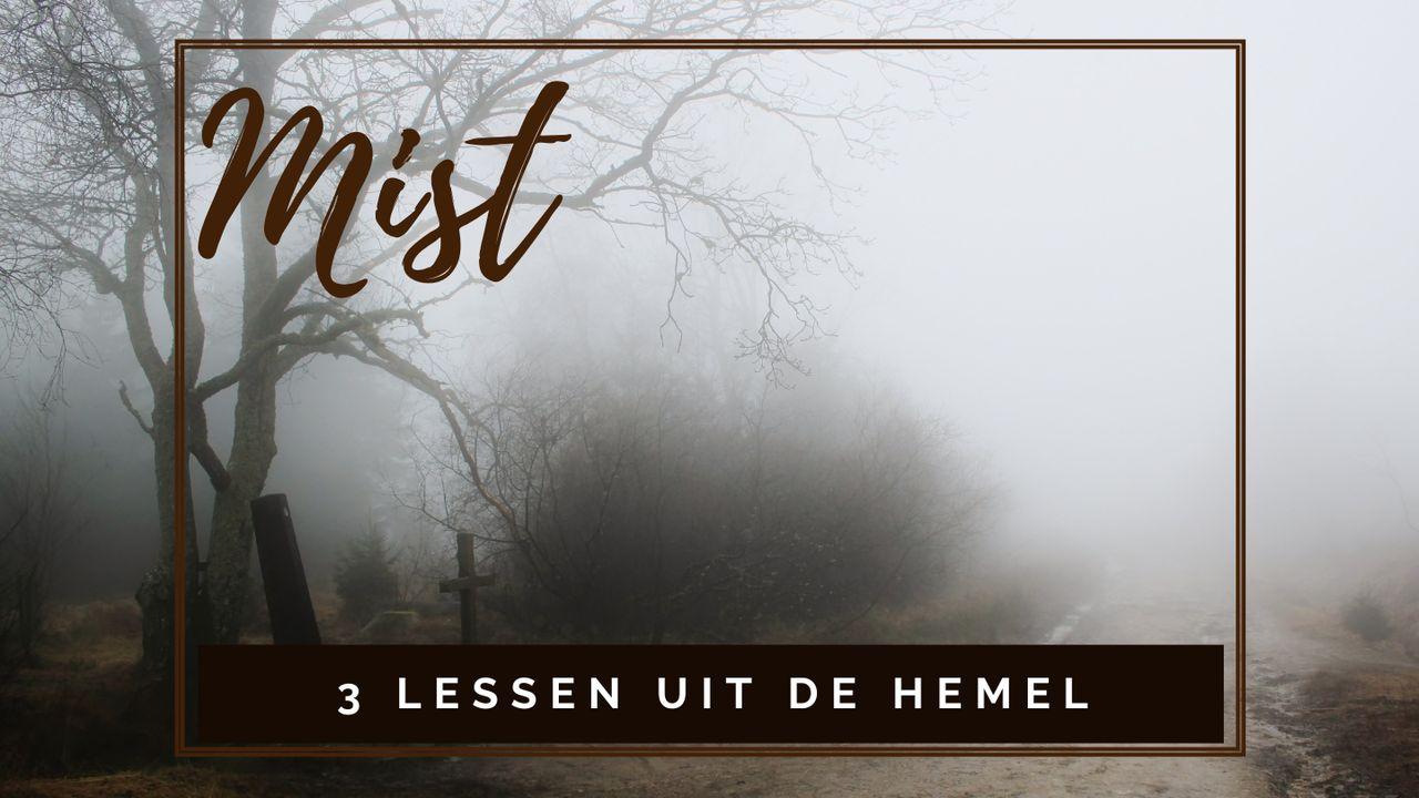 Mist - 3 lessen uit de hemel