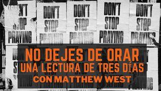 No Dejes de Orar - Una lectura de tres días con Matthew West 1 Tesalonicenses 5:16-18 Nueva Traducción Viviente