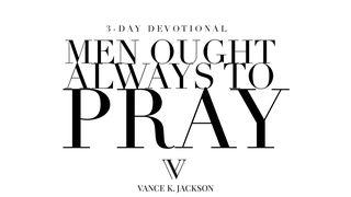 Men Ought Always to Pray Lukas 18:1 Svenska 1917