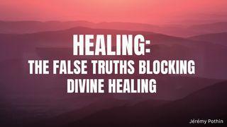 Healing: The False Truths Blocking Divine Healing Hebreeën 11:6 Het Boek