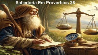 Sabedoria Em Provérbios 26 Mateus 7:3-4 Almeida Revista e Corrigida (Portugal)