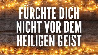 Fürchte dich nicht vor dem Heiligen Geist Apostelgeschichte 1:8 Hoffnung für alle