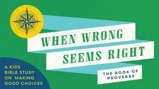 When Wrong Seems Right: A Kid's Bible Study on Making Good Choices  Spreuken 12:1 BasisBijbel