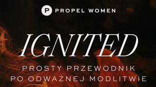 Ignited: Prosty Przewodnik Po Odważnej Modlitwie Mateusza 6:11 Słowo Życia