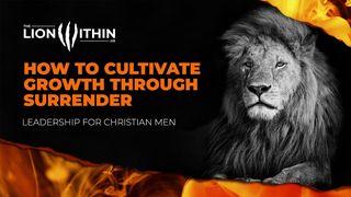 TheLionWithin.Us: How to Cultivate Growth Through Surrender 路加福音 9:23-27 新标点和合本, 神版