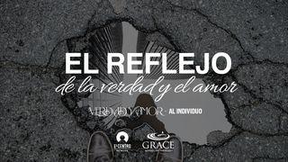 [Verdad y Amor] El reflejo de la verdad y el amor 1 Corintios 13:4-5 Nueva Versión Internacional - Español