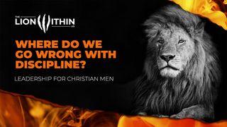 TheLionWithin.Us: Where Do We Go Wrong With Discipline? Hebrews 12:11 New Century Version