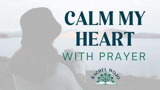 Calm My Heart With Prayer Psalms 34:5 New King James Version