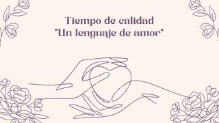 Tiempo de calidad - “Un lenguaje de amor” S. Juan 17:20-21 Biblia Reina Valera 1960