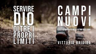 Campi Nuovi - Servire Dio Oltre I Nostri Limiti Isaia 30:21 Nuova Riveduta 2006