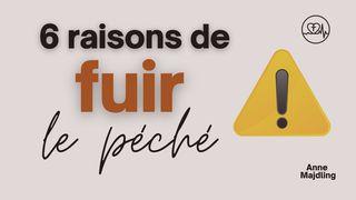 6 Raisons De Fuir Le Péché Genèse 3:8-13 Parole de Vie 2017