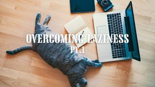 Overcoming Laziness Pt.1 யோபுடைய சரித்திரம் 3:25 பரிசுத்த பைபிள்