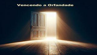 Vencendo a Orfandade Mateus 7:7-10 Bíblia Sagrada, Nova Versão Transformadora