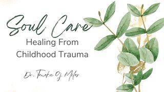 Soul Care: Healing From Childhood Trauma Jeremiah 6:16 New International Version