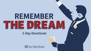 Our Daily Bread: Remember the Dream Romans 5:1-15 New King James Version