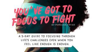 You've Got to Focus to Fight: A 5 Day Guide to Focusing Through Life’s Challenges for God’s Girls ေဟၿဗဲဩဝါဒစာ 7:26 ျမန္​မာ့​စံ​မီ​သမၼာ​က်မ္