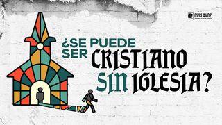 ¿Se puede ser cristiano sin iglesia? 1 Corintios 12:21 Biblia Reina Valera 1960