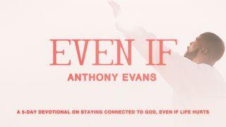 Even if -- a 5-Day Devotional About Trusting God, Even if Life Hurts Psalms 10:17 New International Version