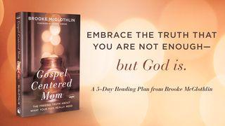 Gospel-Centered Mom: A 5-Day Devotional By Brooke McGlothlin Lukas 9:23 Taaz Weru Witu u Nunuwu'en Tombulu