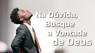 Na Dúvida, Busque a Vontade De Deus Mateus 13:19 Almeida Revista e Corrigida (Portugal)