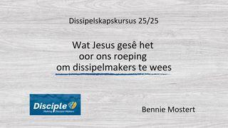 Wat Jesus Gesê Het Oor Ons Roeping Om Dissipelmakers Te Wees MATTEUS 4:18-22 Afrikaans 1983