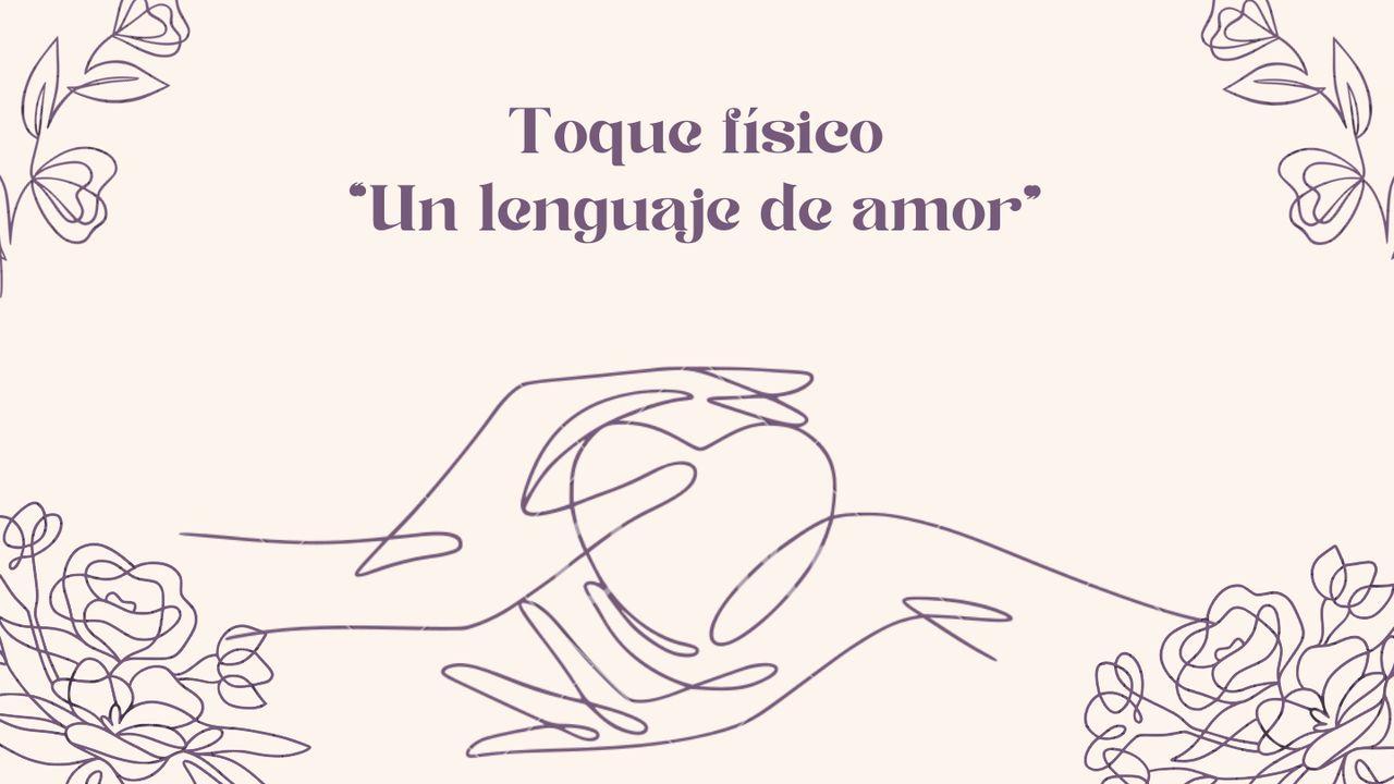 Toque físico - "Un lenguaje de Amor"